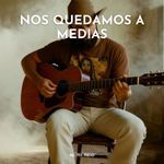 Nos Quedamos a Medias