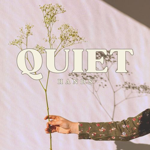 Quiet Hands (Daisies and Dissonance)