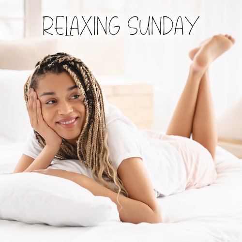 Relaxing Sunday: Positive Chill Vibes, Profound Relaxation, Relax Before Week