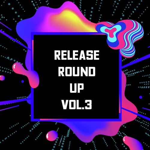 Release Round Up Vol.3