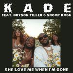 She Love Me When I'm Gone (feat. Bryson Tiller &amp; Snoop Dogg)
