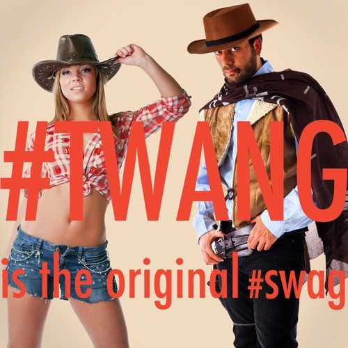 #Twang Is the Original Swag