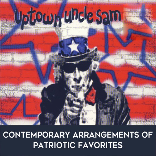 Uptown Uncle Sam: Contemporary Arrangements of Patriotic Favorites