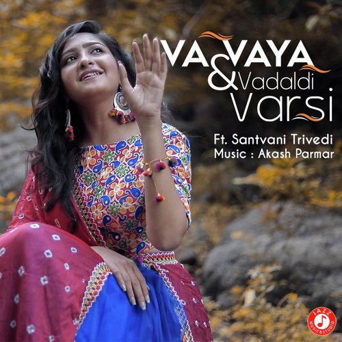 Vaa Vaya Ne Vadal Vadaldi Varsi Lyrics Va Vaya And Vadaldi Varsi Only On Jiosaavn