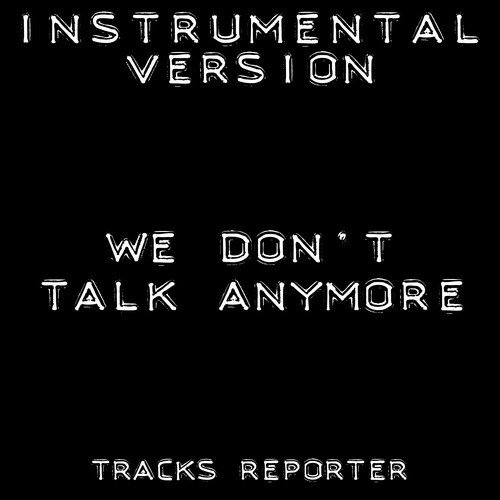 We Don't Talk Anymore (Instrumental Version)