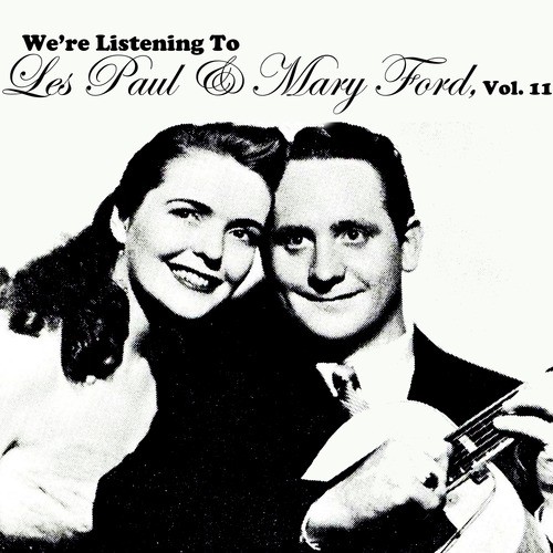 We're Listening to Les Paul & Mary Ford, Vol. 11