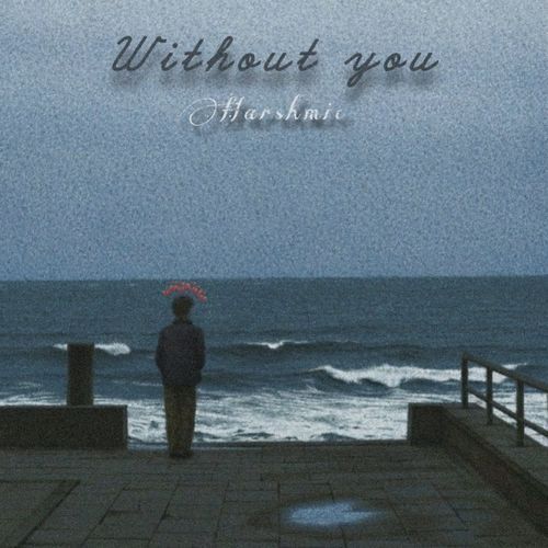 Without you