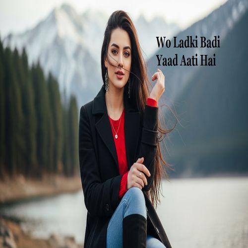 Wo Ladki Badi Yaad Aati Hai