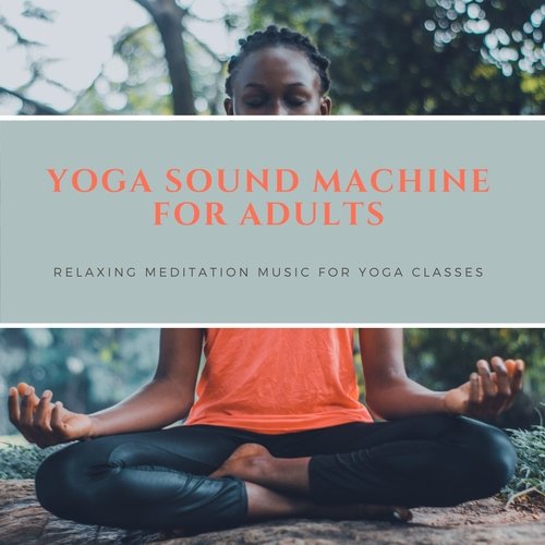 Yoga Sound Machine for Adults - Relaxing Meditation Music for Yoga Classes