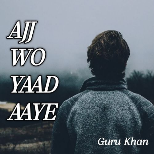 Ajj Wo Yaad Aaye