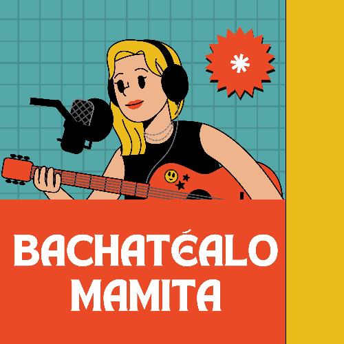 Bachatéalo mamita