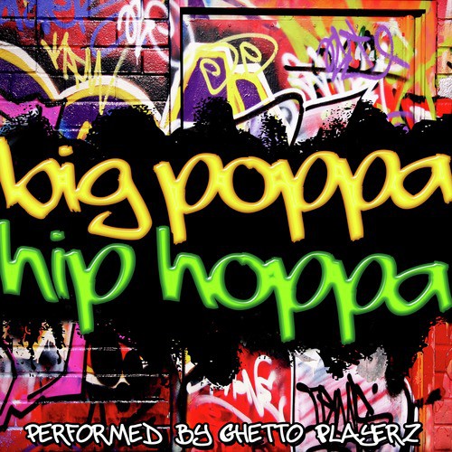 Big Poppa, Hip Hoppa