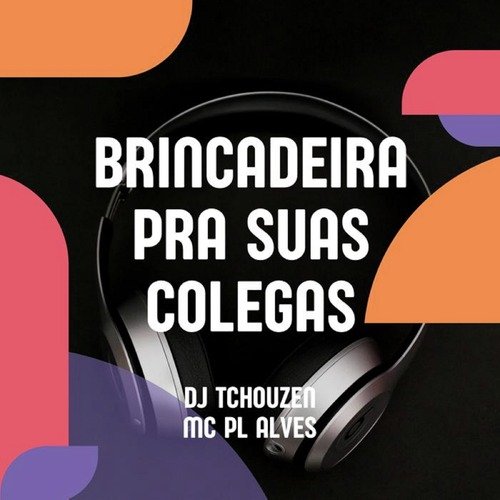 Brincadeira pra Suas Colegas