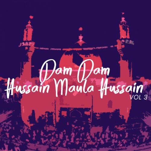 Dam Dam Hussain Maula Hussain
