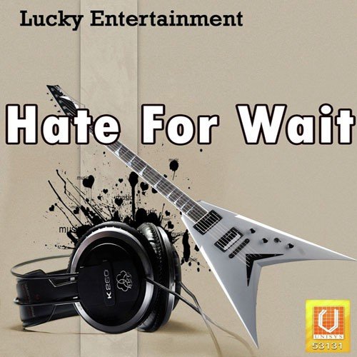 Hate For Wait