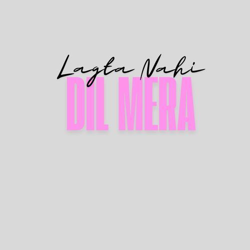 Lagta Nahi Dil Mera