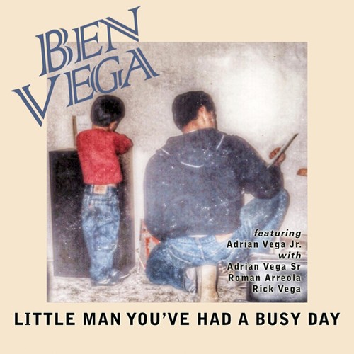 Little Man You've Had a Busy Day (feat. Rick Vega, Adrian Vega Jr., Adrian Vega Sr. & Roman Arreola)