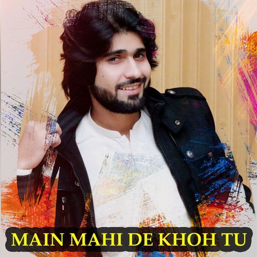 Main Mahi De Khoh Tu_poster_image