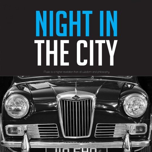 Night in the City (Music is a higher revelation than all wisdom and philosophy)