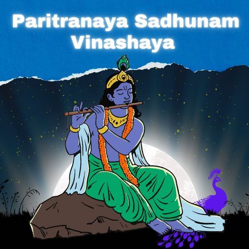 Paritranaya Sadhunam Vinashaya
