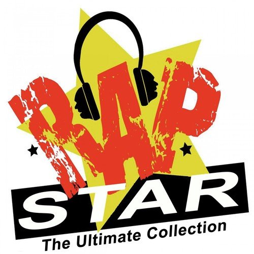 Rap Star (The Ultimate Hip Hop & Gangsta Rap Collection!)