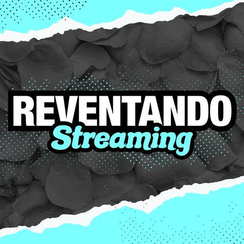 Reventando Streamig