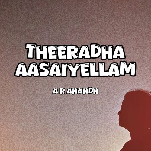 Theeradha Aasaiyellam