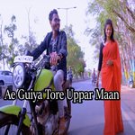 Ae Guiya Tore Uppar Maan