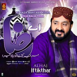 Ae Raza Martaba Kitna Hua Bala Tera