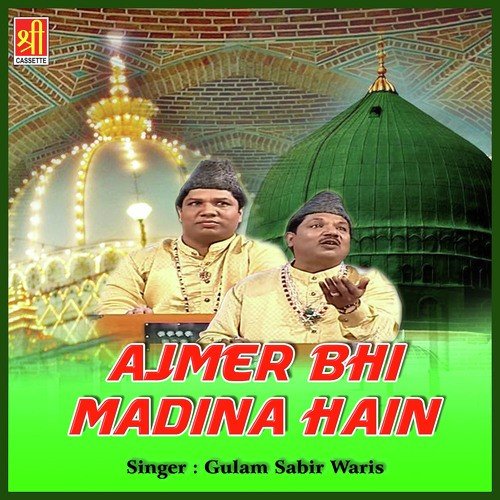 Ajmer Bhi Madina Hain