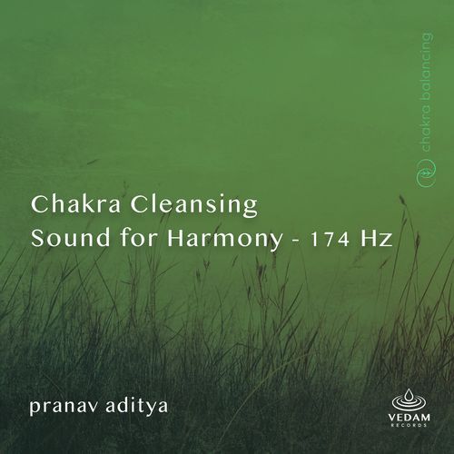 Chakra Cleansing Sound for Harmony - 174 Hz