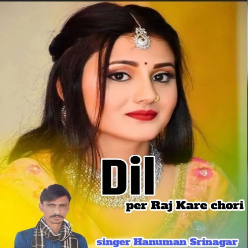 Dil Per Raj Kare Chori