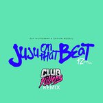 JuJu On That Beat (TZ Anthem) [Club Killers Remix]