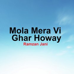 Mola Mera Vi Ghar Howay-FVozUCZHcH4