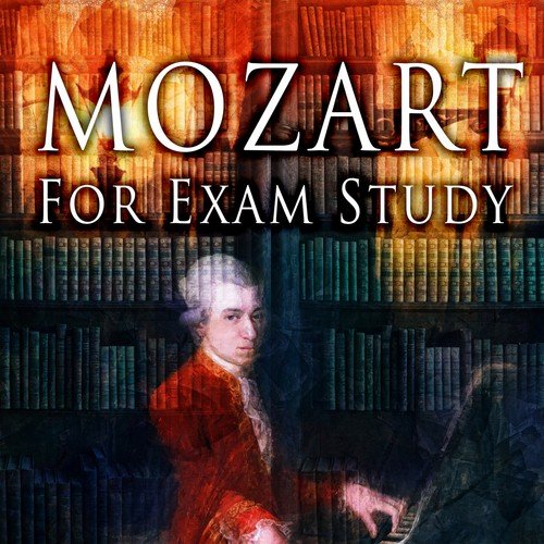 Mozart for Exam Study - Classical Mozart Music for Study, Concentrate, Reading, Focus and Learning