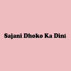 Sajani Dhoko Ka Dini-IFEyQRx1T1w