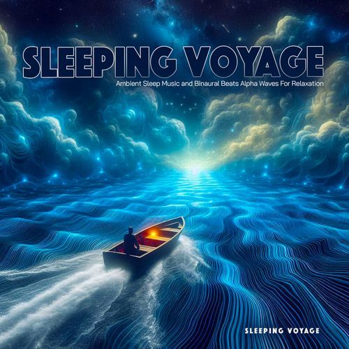 Sleeping Voyage - Ambient Sleep Music and Binaural Beats Ocean Waves For Sleep and Relaxation