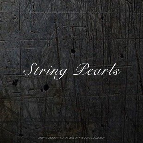 String Pearls (Dusty & Groovy - Adventures Of A Record Collection)
