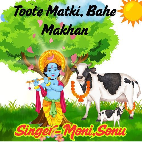 Toote Matki, Bahe Makhan