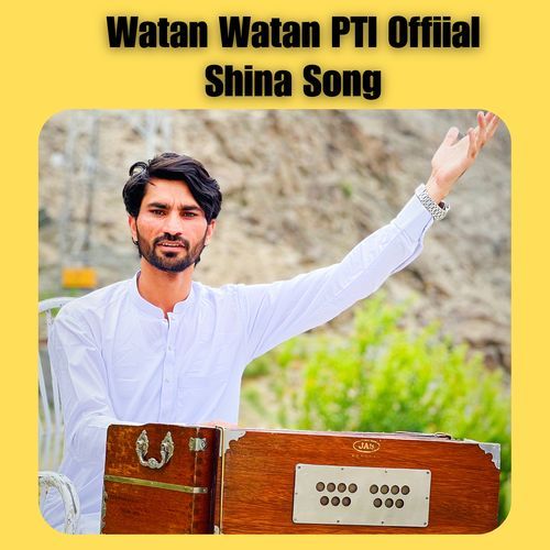 Watan Watan Pti Offiial Shina Song