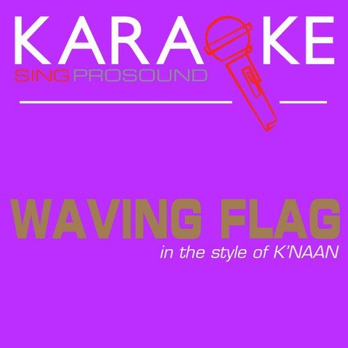 Waving Flag (In the Style of K'naan) [Karaoke with Background Vocal]