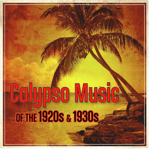 Calypso Music Of The 1920s & 1930s