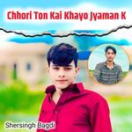 Chhori Ton Kai Khayo Jyaman K artwork