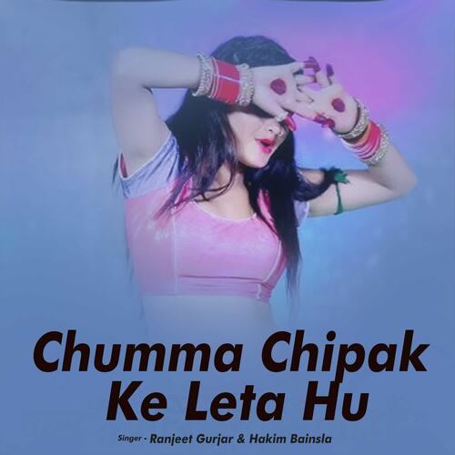 Chumma Chipak Ke Leta Hu