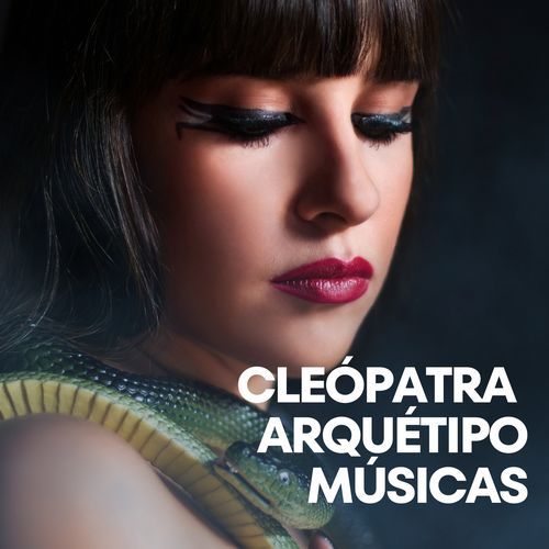 Cleópatra Arquétipo Músicas