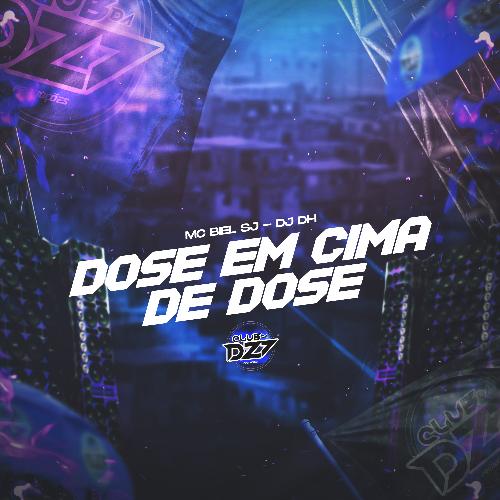 DOSE EM CIMA DE DOSE