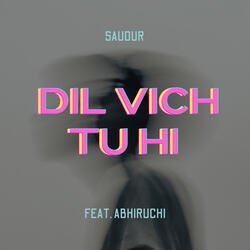 Dil Vich Tu Hi (feat. Abhiruchi Singh)-GjcGYVl5D2E