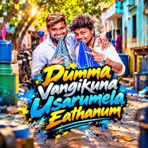 Dumma Vangikuna Usarumela Eathanum