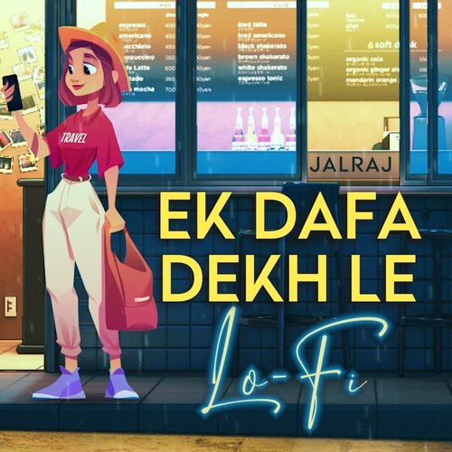 Ek Dafa Dekh Le (Lo-Fi)