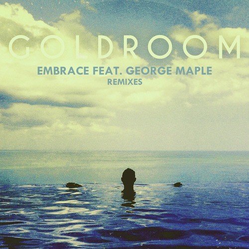 Embrace (feat. George Maple) [Remixes]